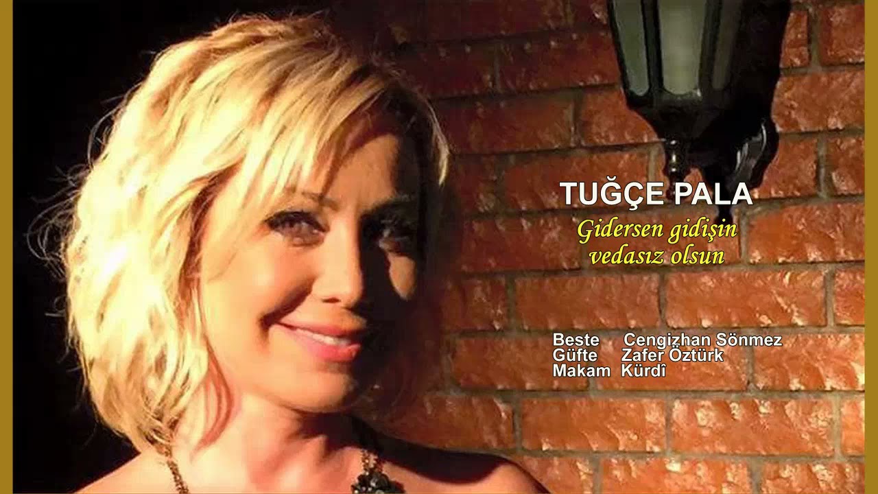 TUĞÇE PALA Gidersen gidişin vedasız olsun