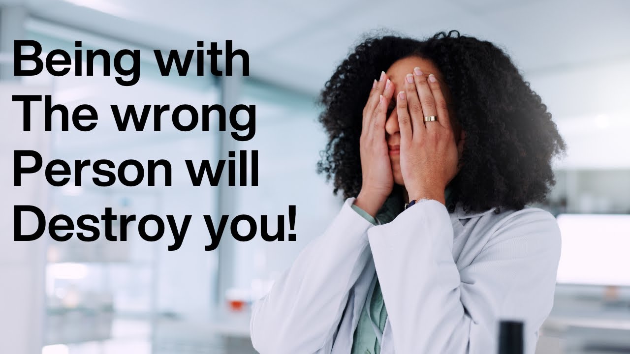 Being with the wrong person messes you up spiritually, physically, and emotionally 