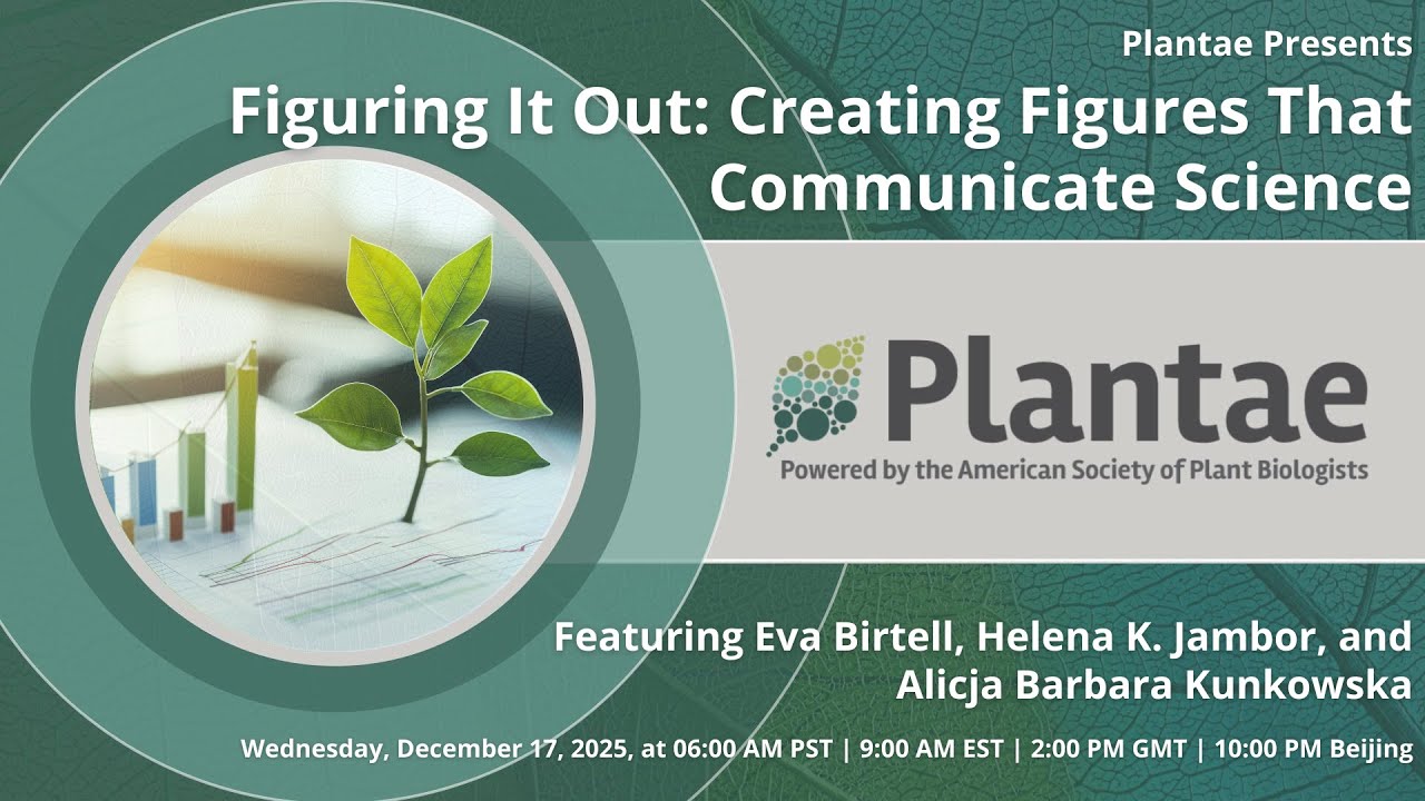 Plantae Presents – Figuring It Out: Creating Figures That Communicate Science