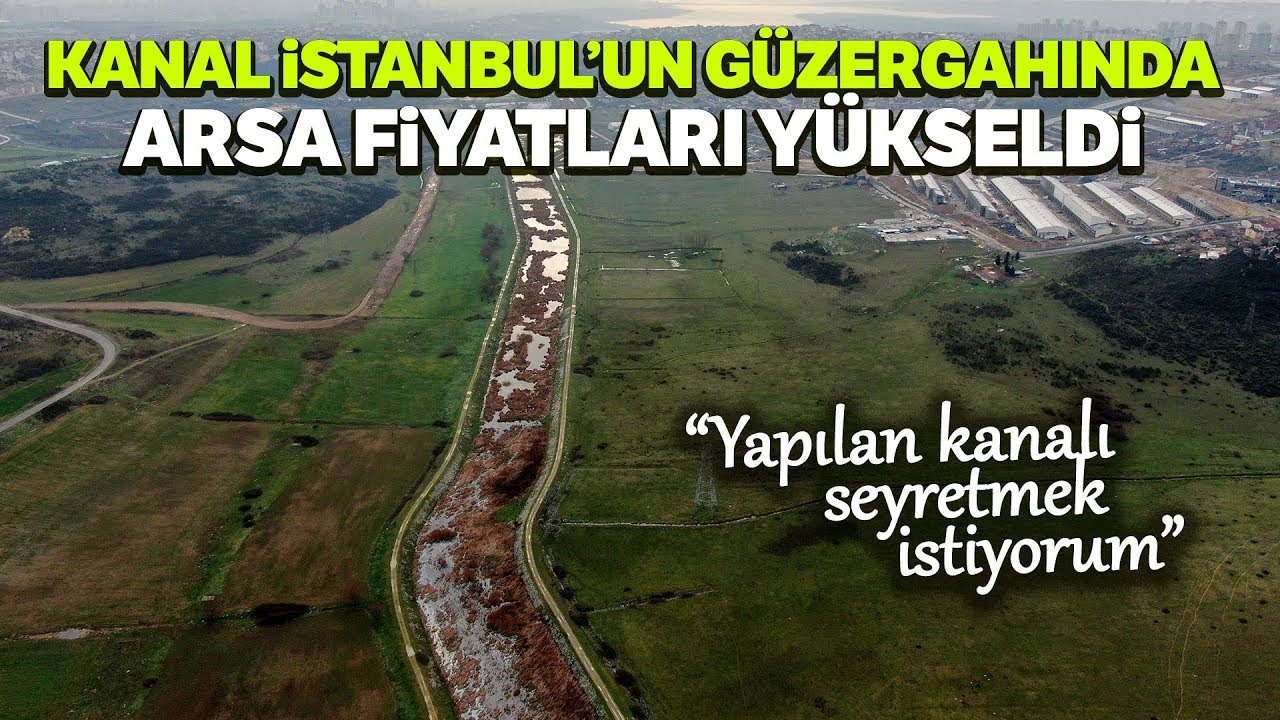 Kanal İstanbul Güzergahındaki Arsa Fiyatları Yükselişe Geçti