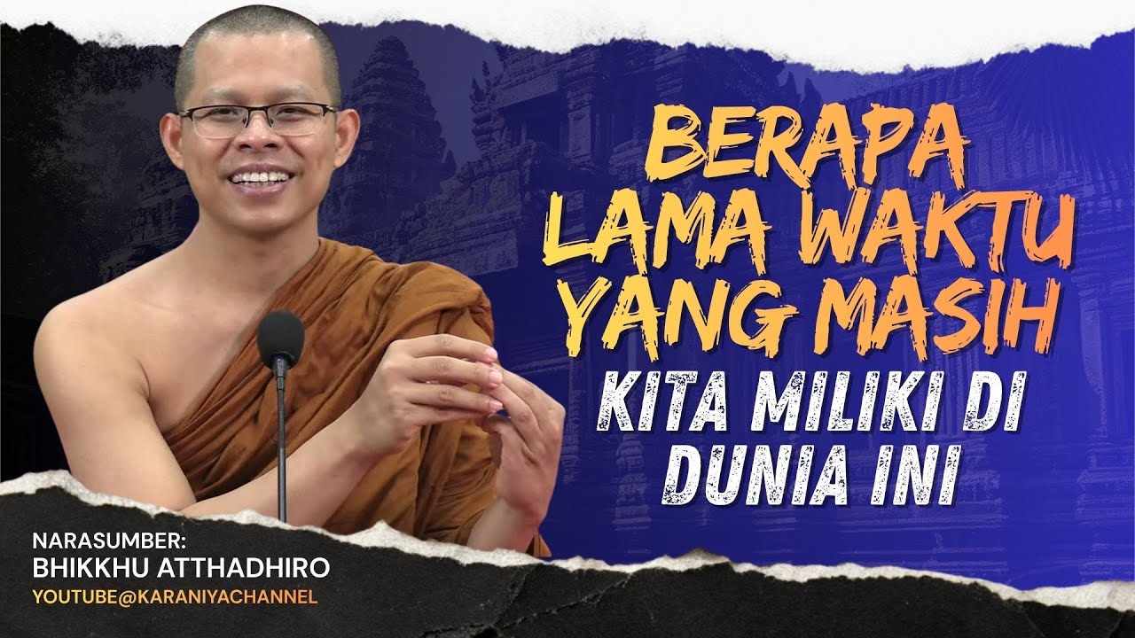 Berapa Lama Waktu yang Masih Kita Miliki di Dunia Ini? || Bhante Atthadhiro - #karaniyachannel