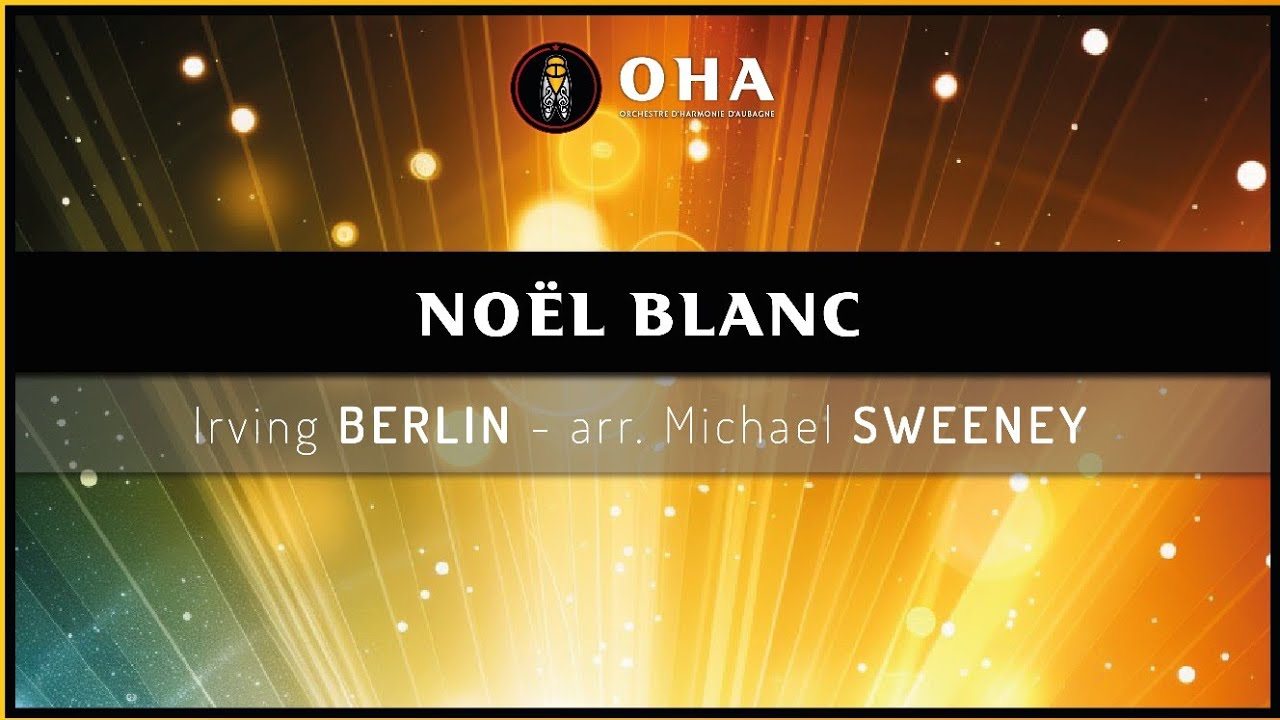 OHA // Noël blanc (White Christmas) - I. Berlin || arr. M. Sweeney