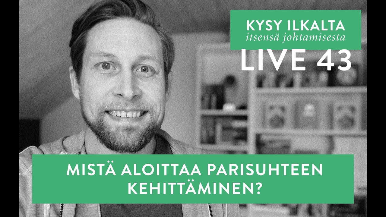 43 - Kysy Ilkalta - Mistä aloittaa parisuhteen kehittäminen?