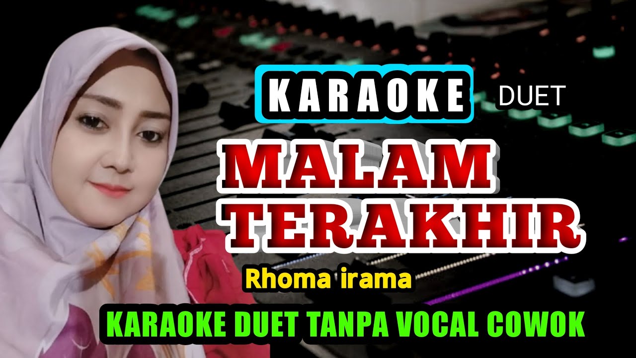 MALAM TERAKHIR KARAOKE DUET - RHOMA IRAMA - TANPA VOCAL PRIA / COWOK