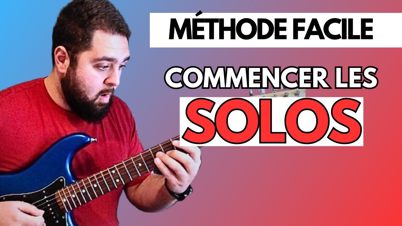 Suivez cette méthode facile et efficace pour jouer des solos