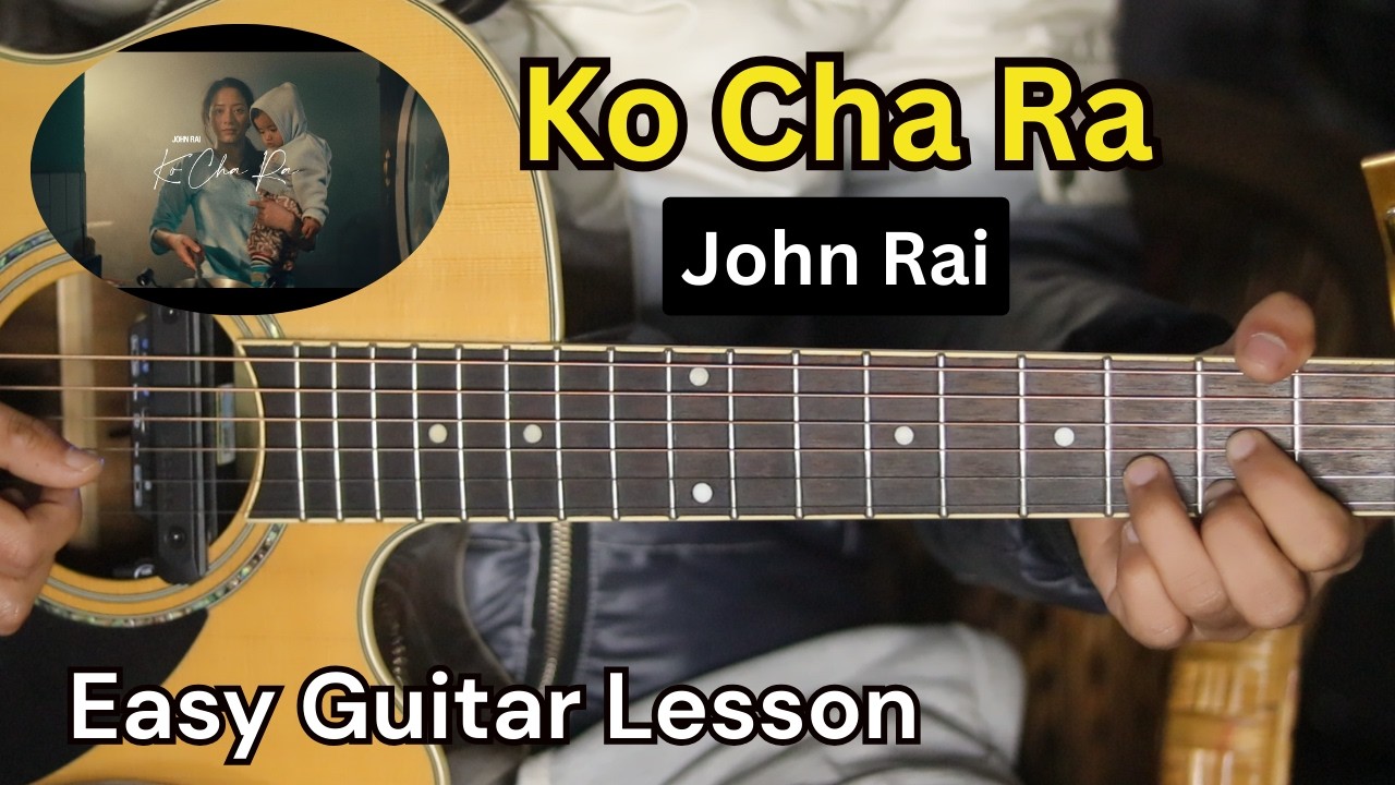 Ko Cha Ra - John Rai | Easy Guitar Lesson (Strumming)