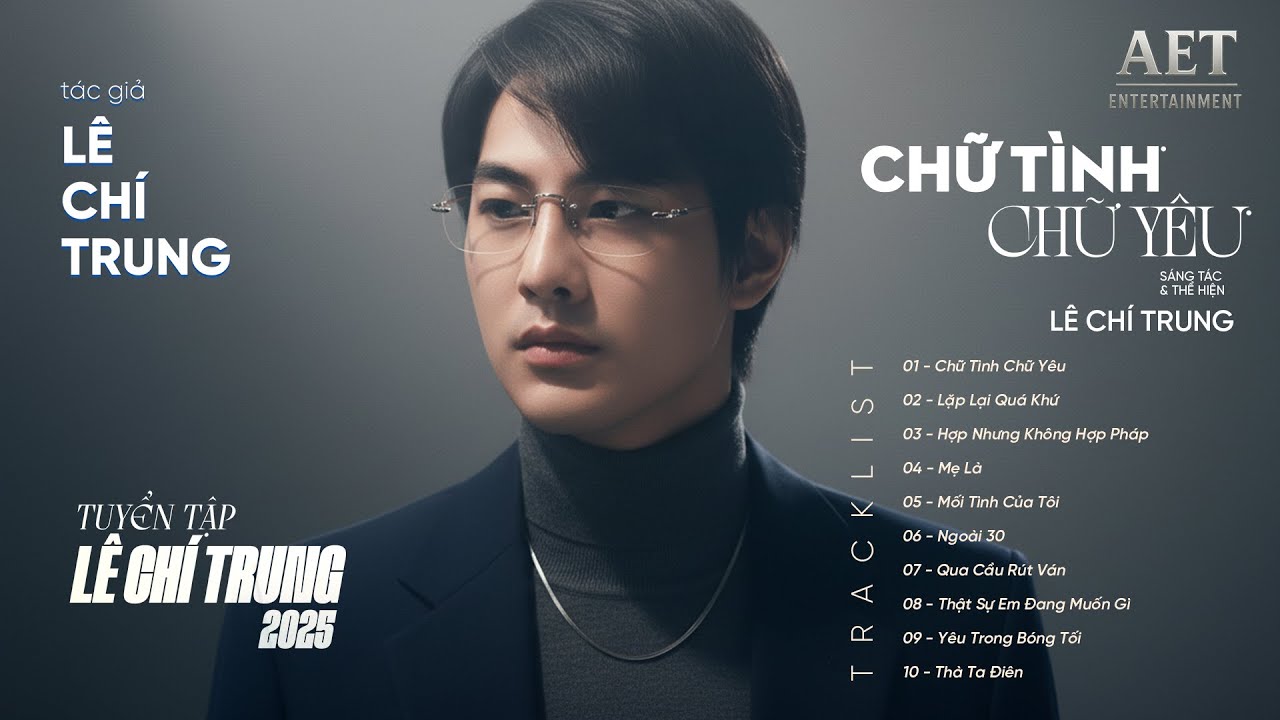 Chữ Tình Chữ Yêu , Lặp Lại Quá Khứ..... |  Danh sách nhạc của '' Lê Chí Trung '' |TOP 10 Bài Hát