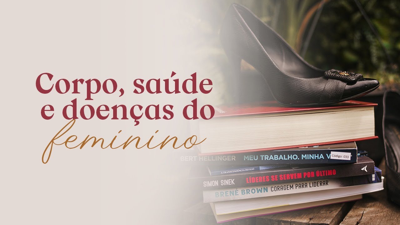 Aula 4 - Corpo e saúde e doenças do Feminino