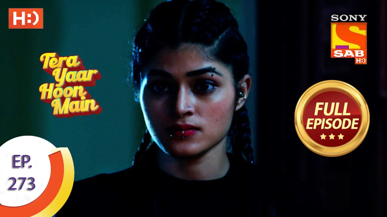 Tera Yaar Hoon Main - तेरा यार हूँ मैं  - Ep 273 - Full Episode - 27th September  2021