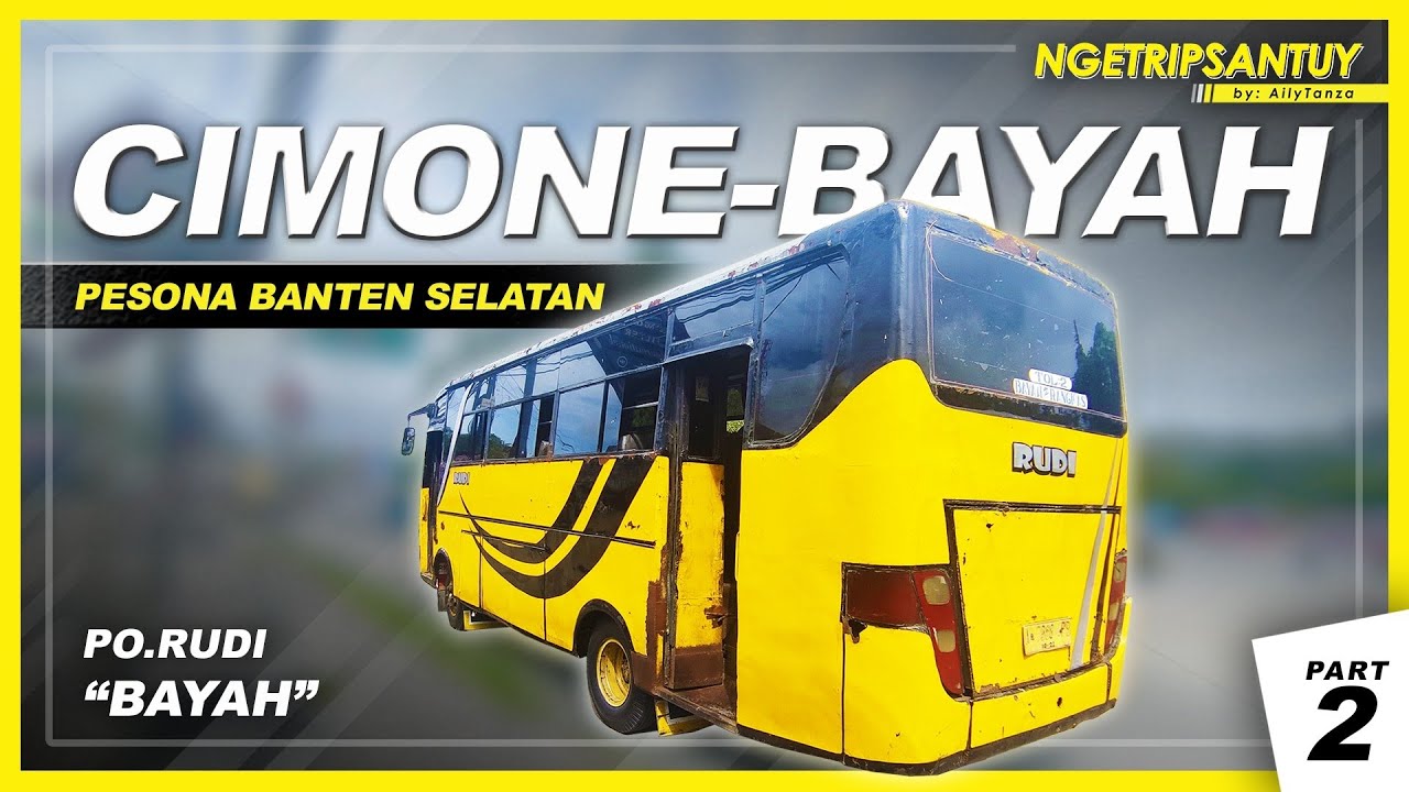 PENUMPANG PENUH SESAK, MENUJU PESISIR BANTEN SELATAN 😎 | Trip by Rudi Cimone - Bayah (2/2)