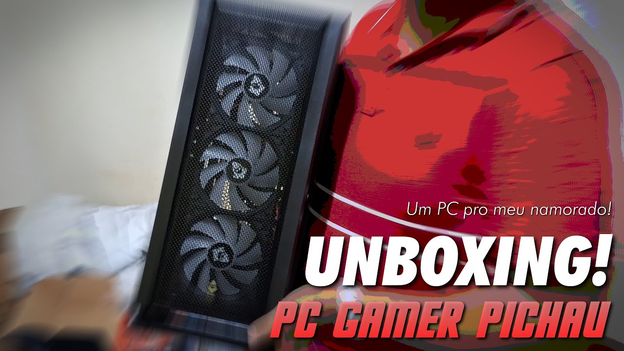 Unboxing  - PC Gamer Pichau do meu namorado