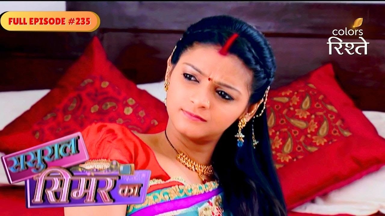 Sasural Simar Ka | Khushi has returned to the Bhardwaj house | Full Ep - 235 | Colors Rishtey