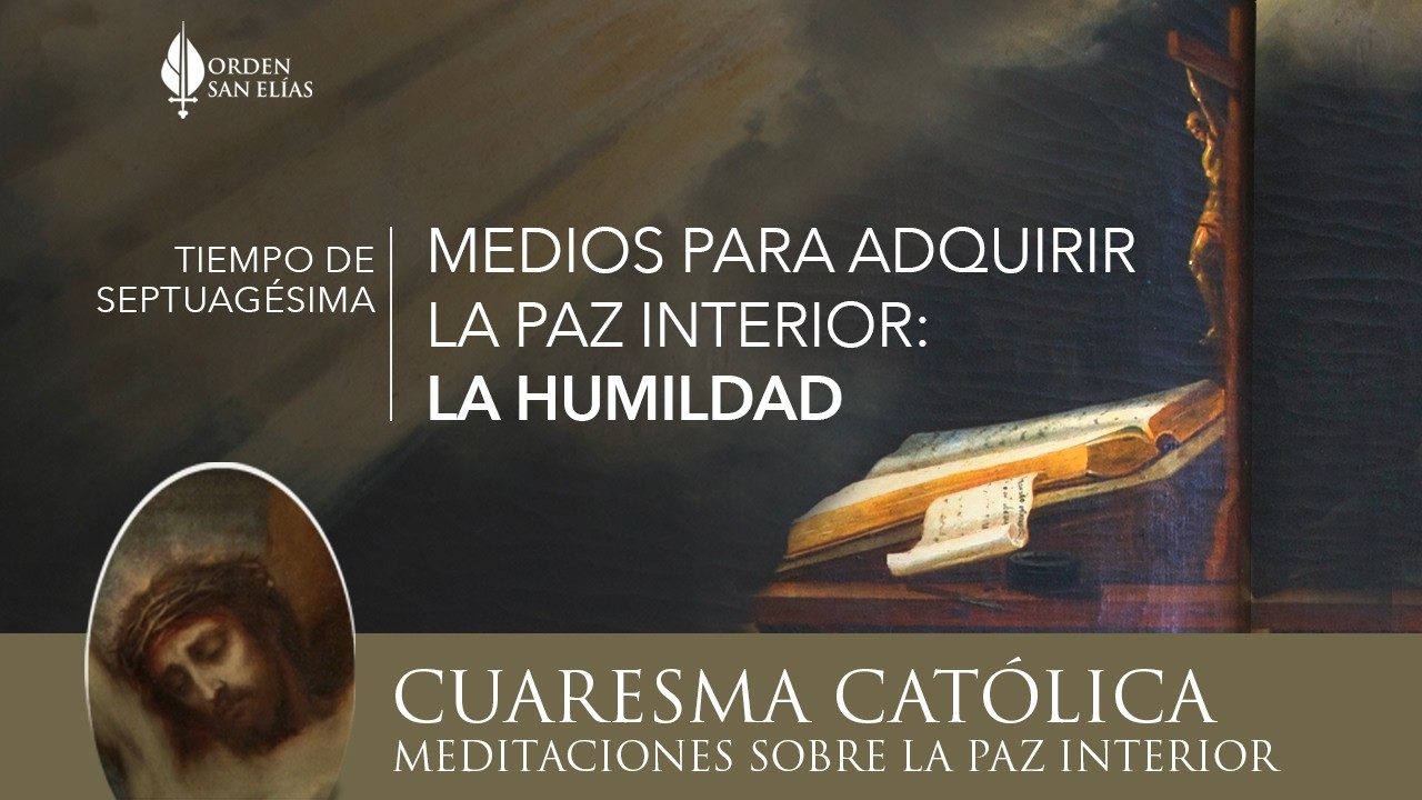 15 Medios para adquirir la paz interior - la humildad | Orden San Elías (OSE)