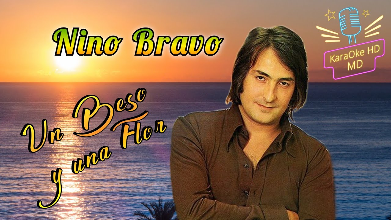 UN BESO Y UNA FLOR - NINO BRAVO (KaraOke HD)