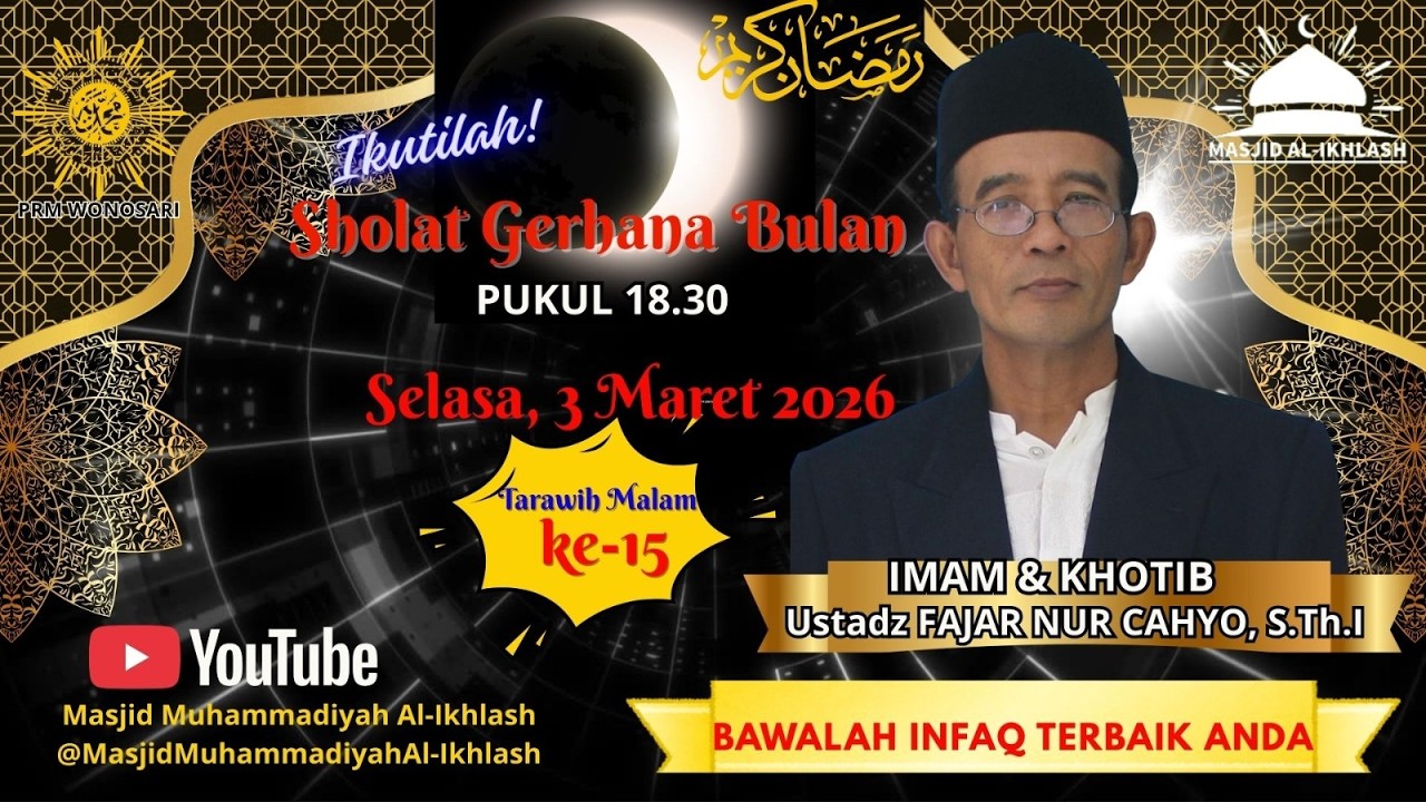 SHOLAT GERHANA BULAN dan Tarawih Malam ke-15/ Ustadz FAJAR NUR CAHYO, S.Th.I