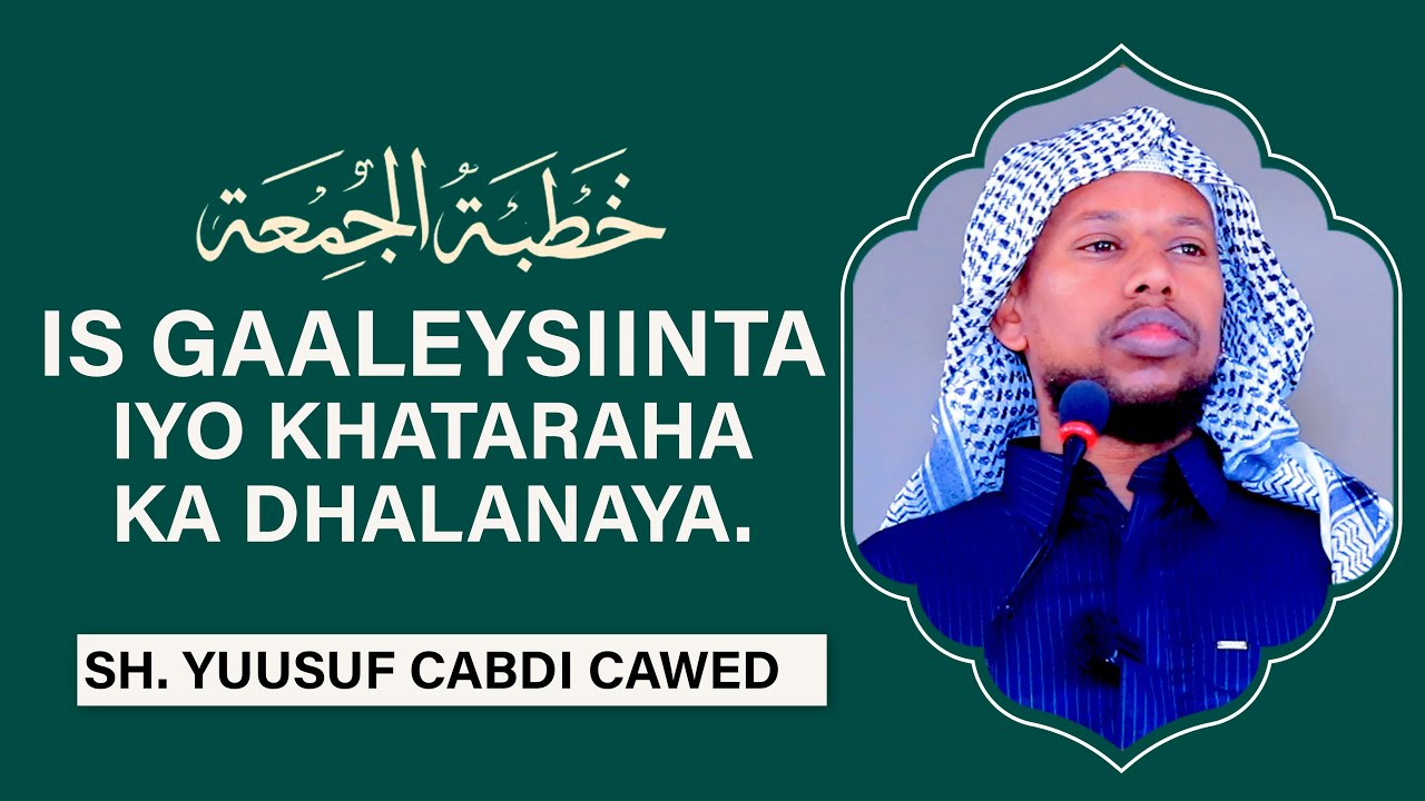 Is-gaaleysiinta iyo khataraha ka dhalanaya | Sh. Yuusuf Cabdi Cawed - Masjid Ummah - Dr. Gaboose
