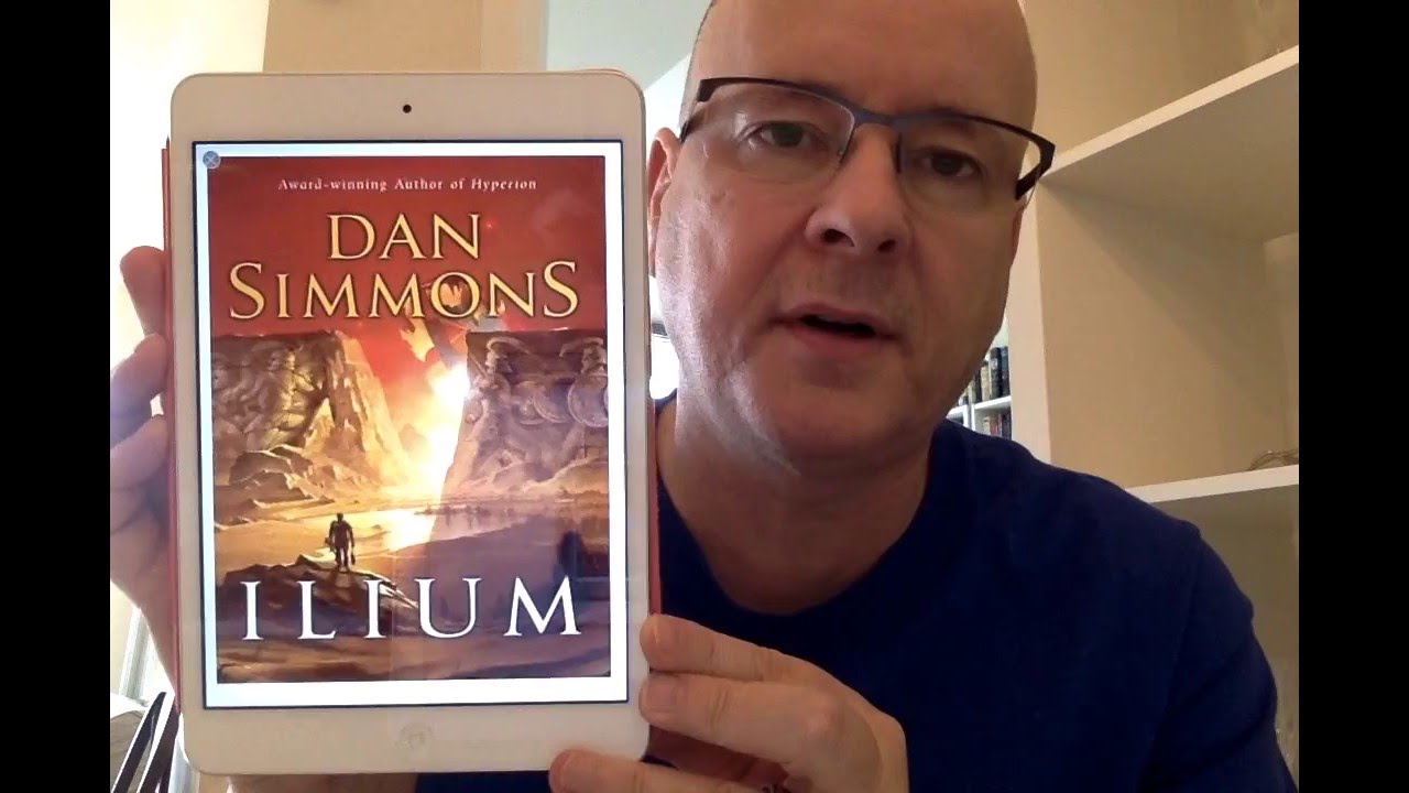 Ilium by Dan Simmons - Brief Book Chat