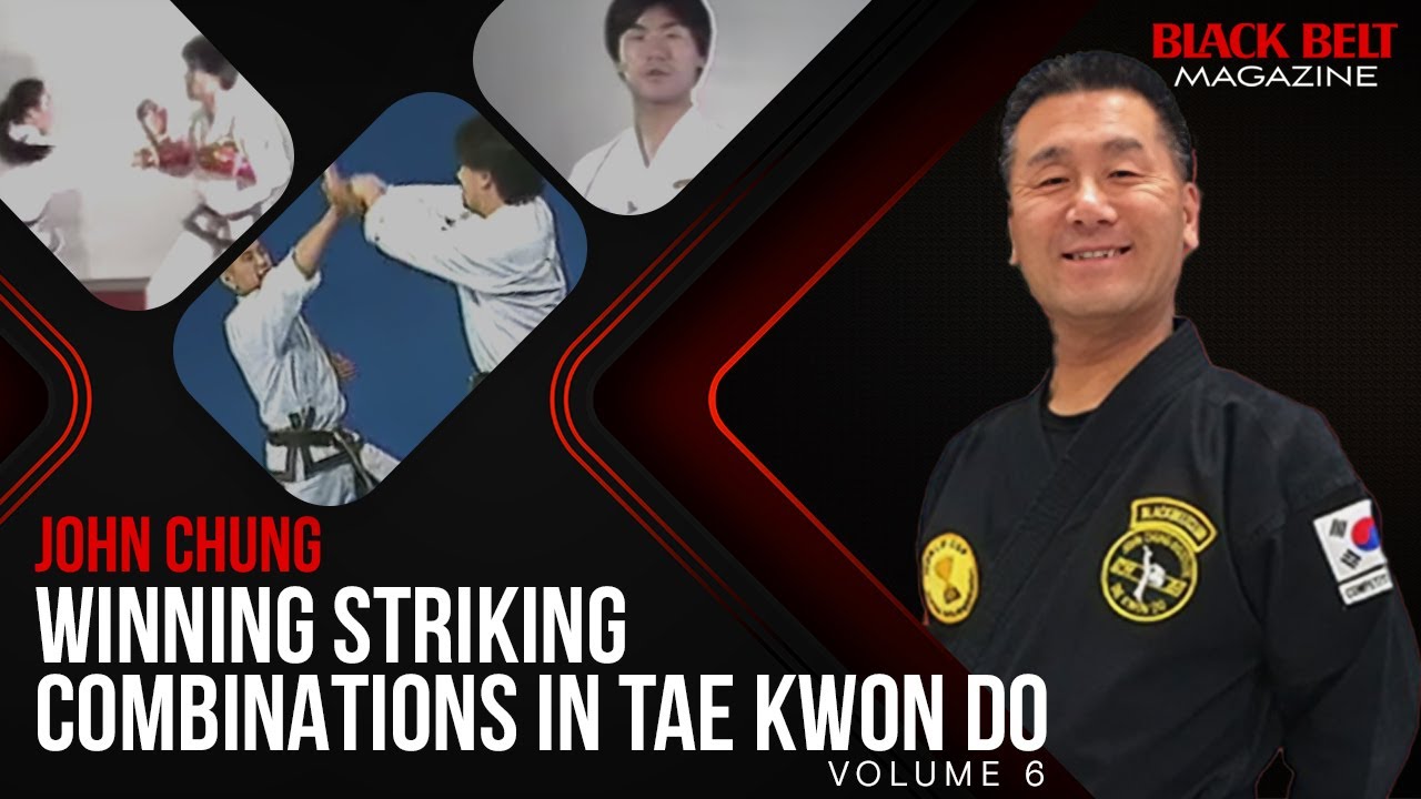 Tae Kwon Do (Vol 6): Winning Kicking And Punching Combinations With John Chung | Black Belt Magazine