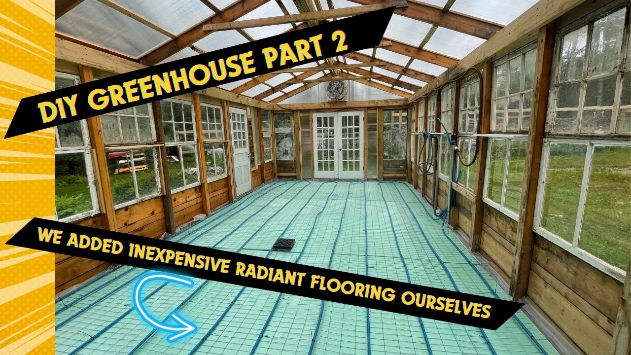 Affordable Warmth: Low Cost DIY Radiant Flooring Installation in Our Upcycled Greenhouse Time Lapse