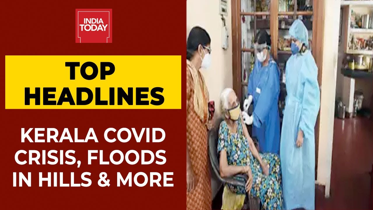 Covid Epicentre Kerala; Cloudburst And Flash Floods In J&K, Himachal Pradesh & More | Top Headlines