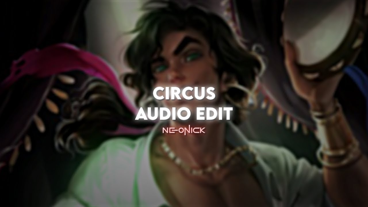 Circus - Britney Spears | Audio Edit