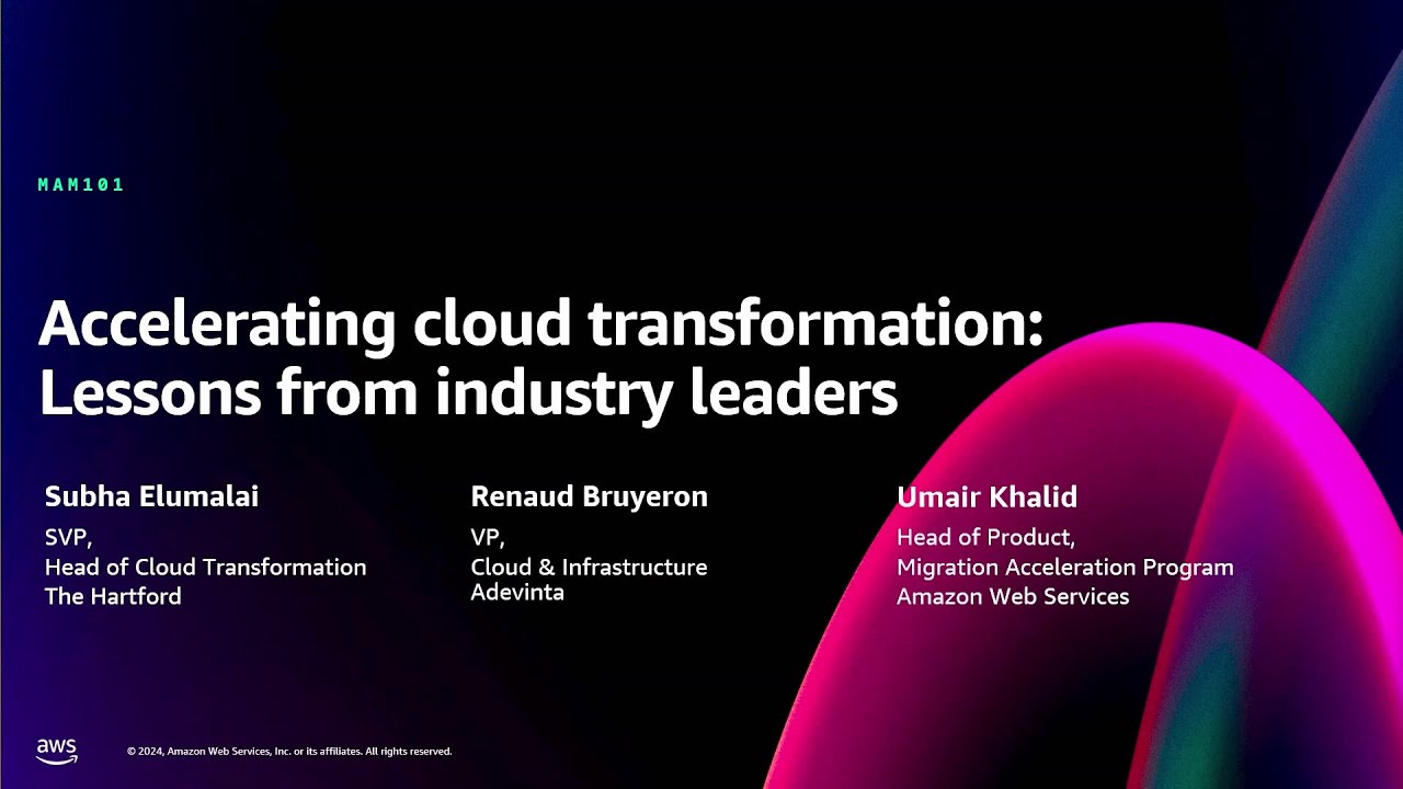 AWS re:Invent 2024 - Accelerating cloud transformation: Lessons from industry leaders (MAM101)