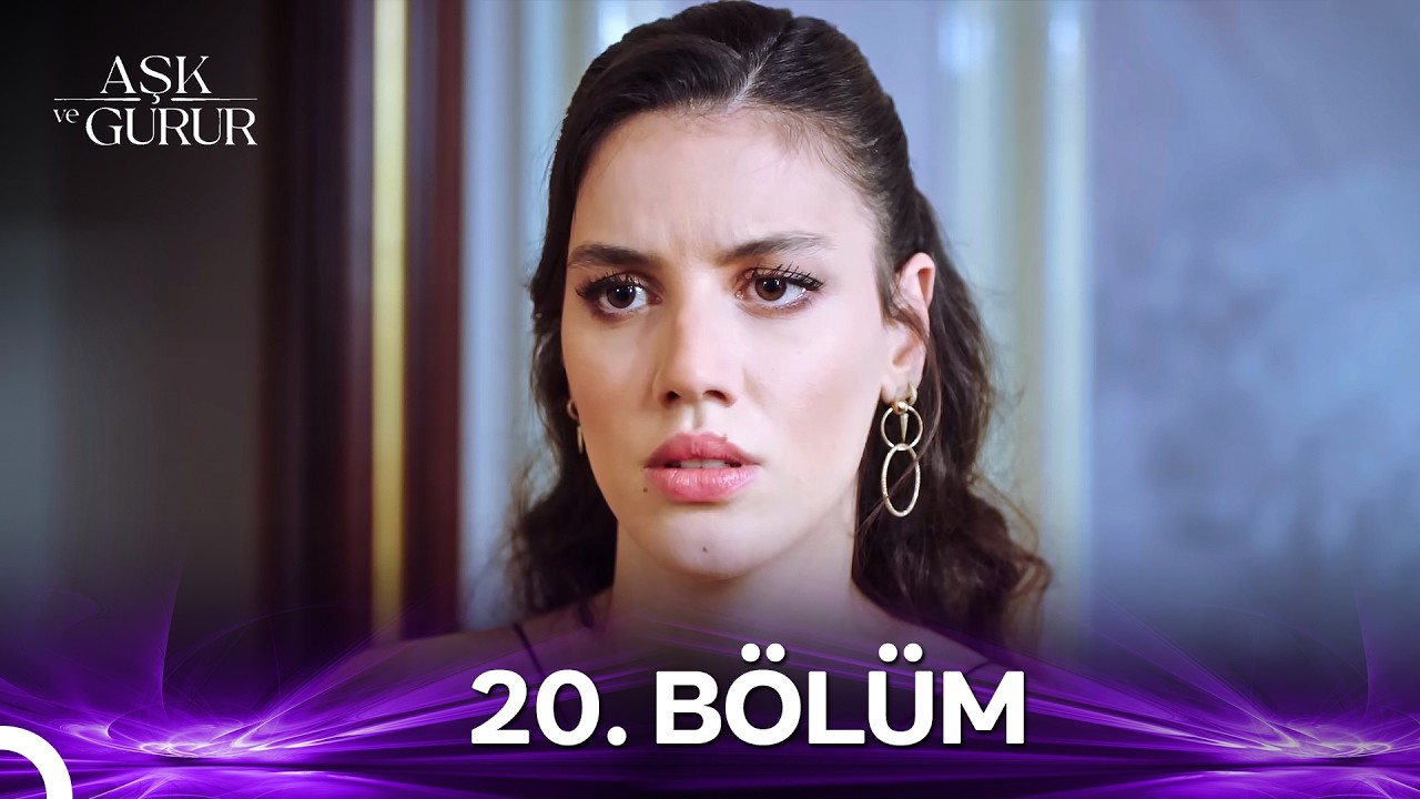 Aşk ve Gurur 20. Bölüm