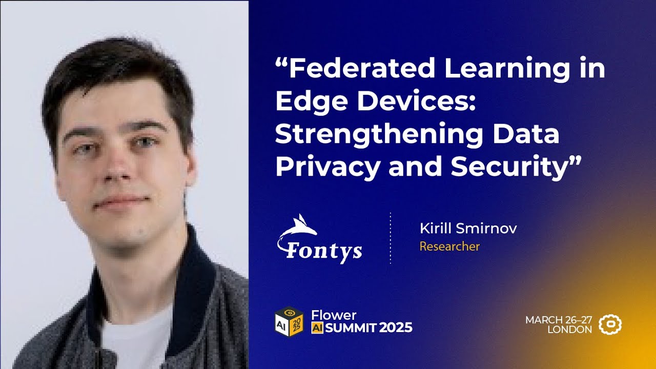 Federated Learning in Edge Devices: Strengthening Data Privacy and Security (Flower AI Summit 2025)