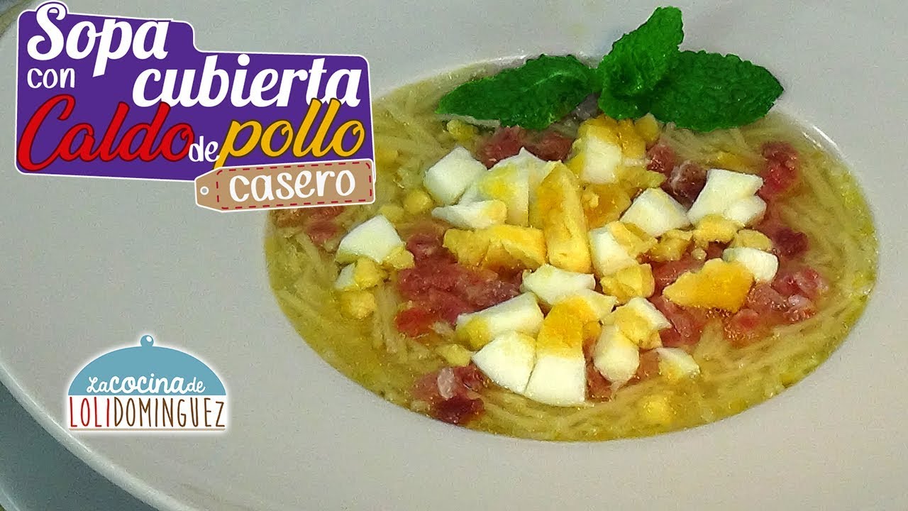 Caldo de pollo casero y sopa cubierta ¡Riquísimo y delicioso! - Loli Domínguez - Recetas paso a paso