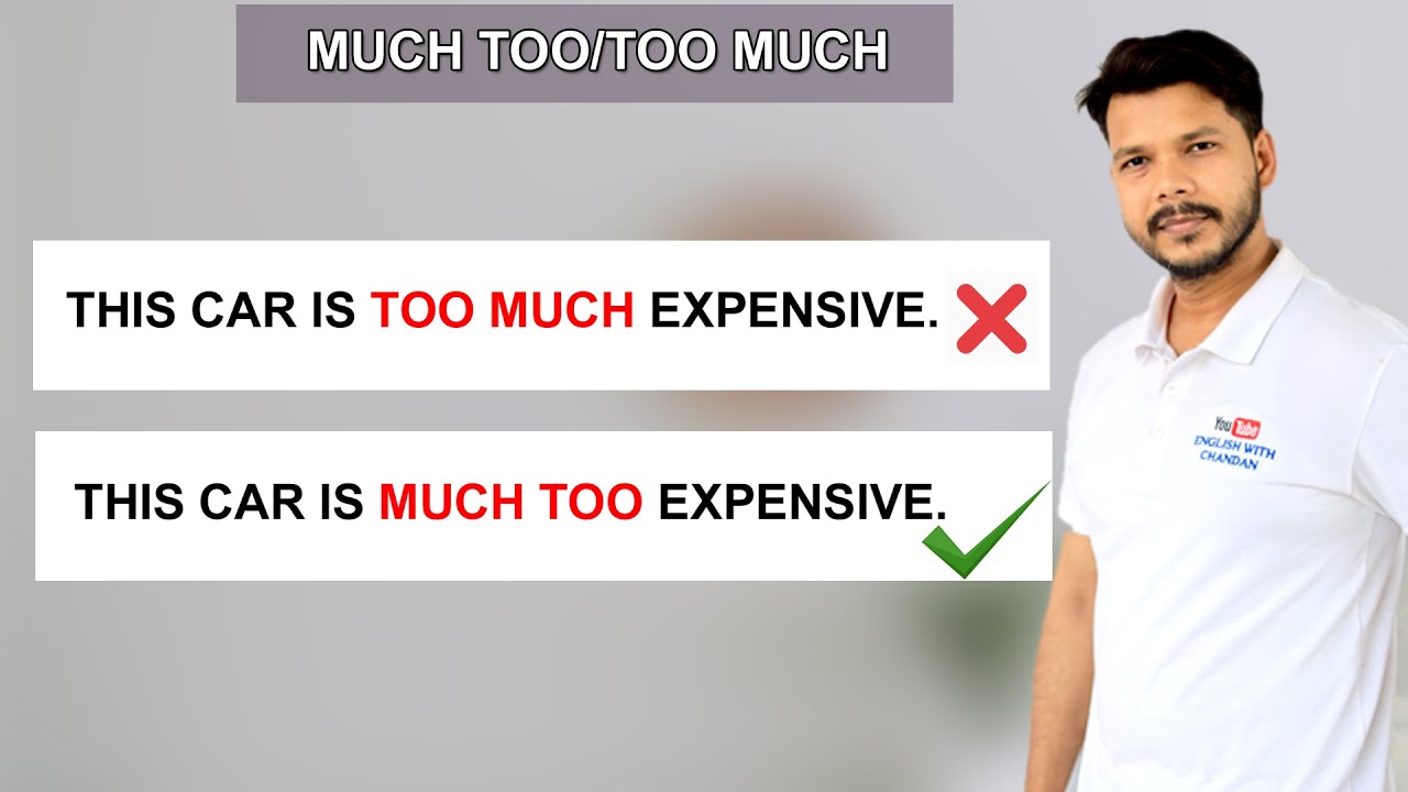 MUCH TOO/ TOO MUCH