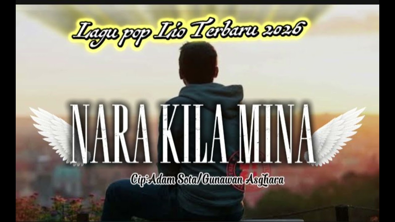Lagu pop Lio Terbaru 2026//NARA KILA MINA//CIP:Adam Sota/Gunawan Asghara 