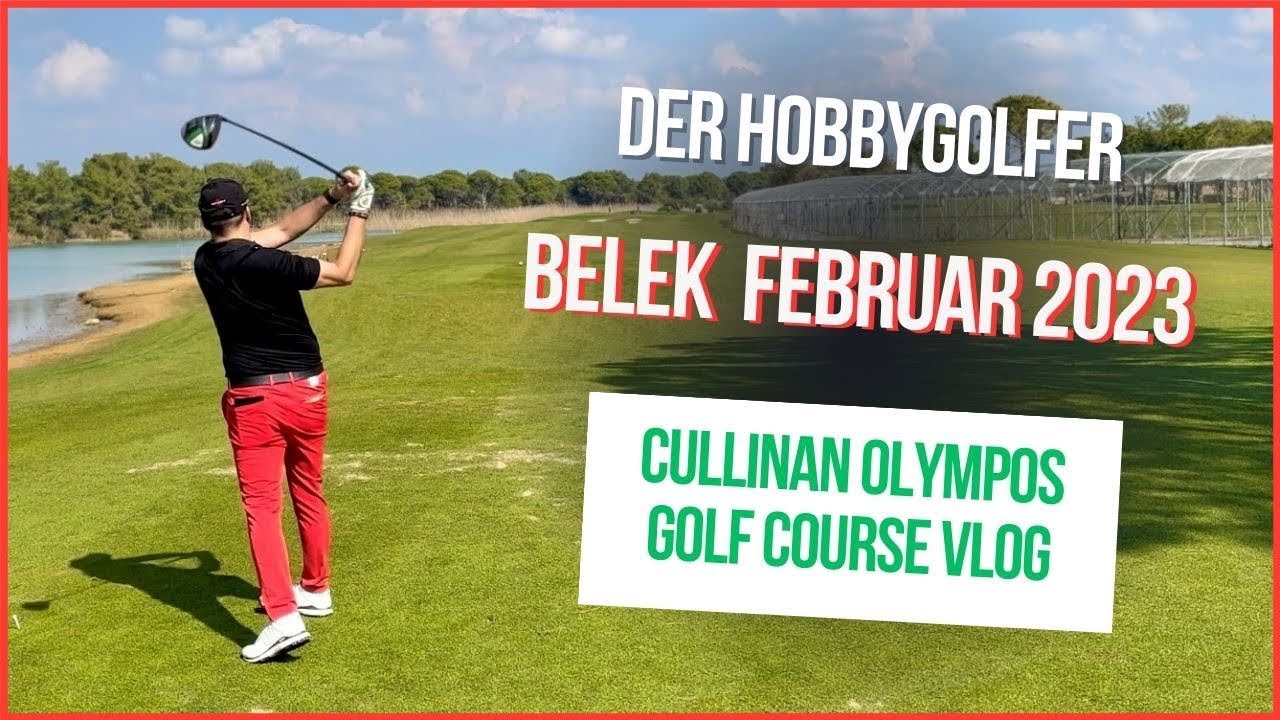 Cullinan Golf Resort Белек, февраль 2023 г. — Olympos Golf Vlog