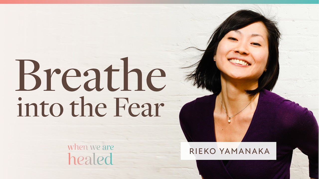 How to release fear and resistance in the new year | Rieko Yamanaka | When We Are Healed #030