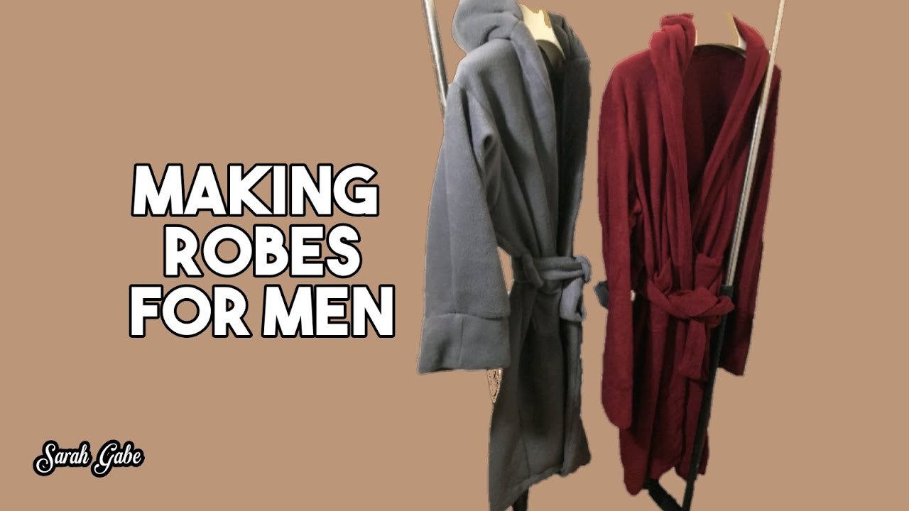 Making Robes For Men | Sarah Gabe