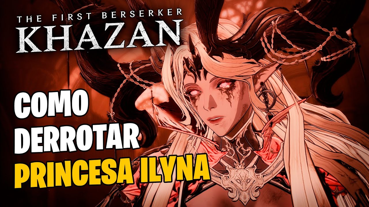 Como derrotar PRINCESA ILYNA | Build ENDGAME?(Ng Base) | THE FIRST BERSERKER KHAZAN (Boss Fight)
