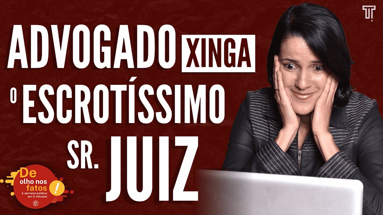 ADVOGADO XINGA JUIZ | Home Office Perturbado, Confeiteira Indenizada e Apple Condenada [11/06/21]