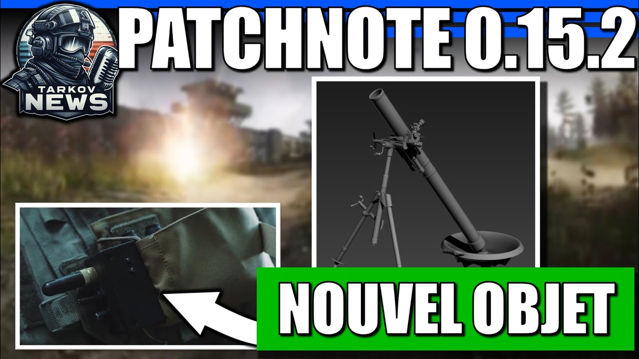 Nouvelle Balise et Événement Mortier | Patch Notes 15.2​​ [NEWS] Tarkov Fr