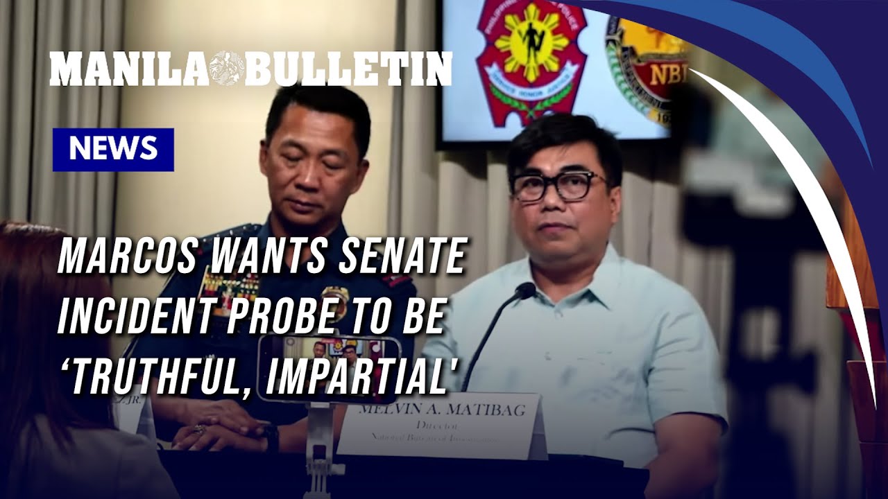 Marcos wants Senate incident probe to be 'truthful, impartial'