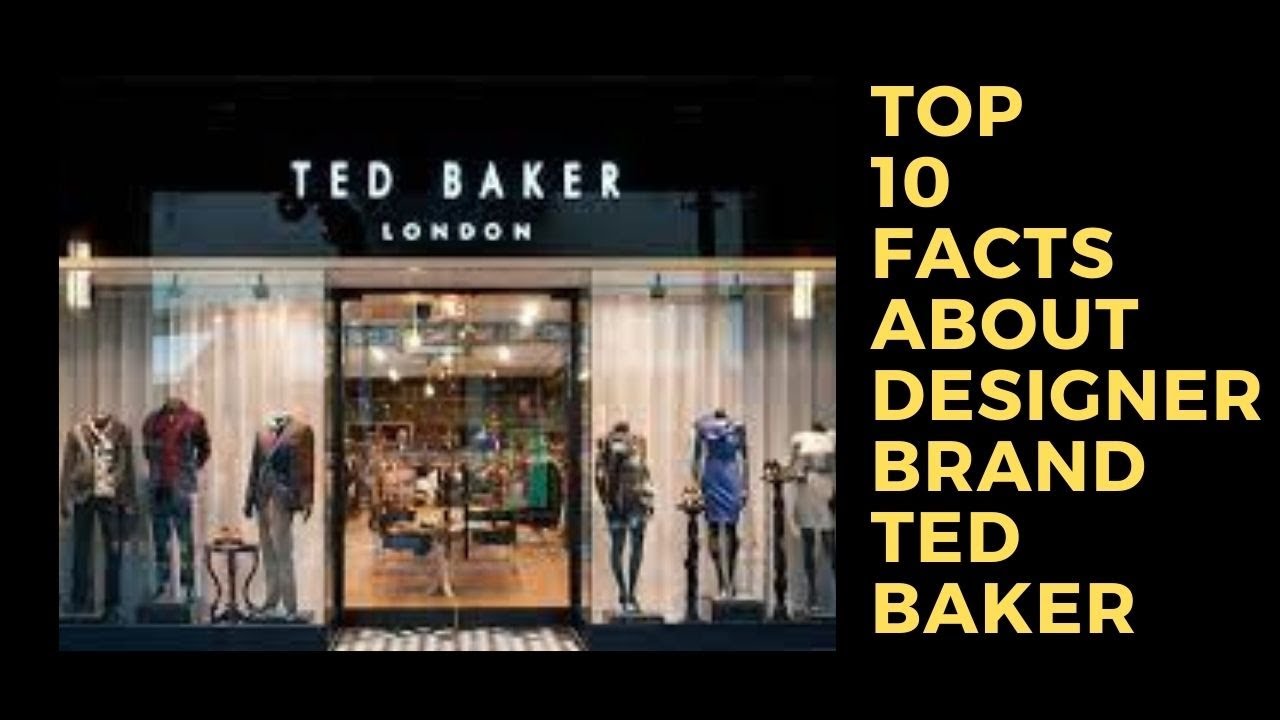 Top 10 Facts About Designer Brand Ted Baker