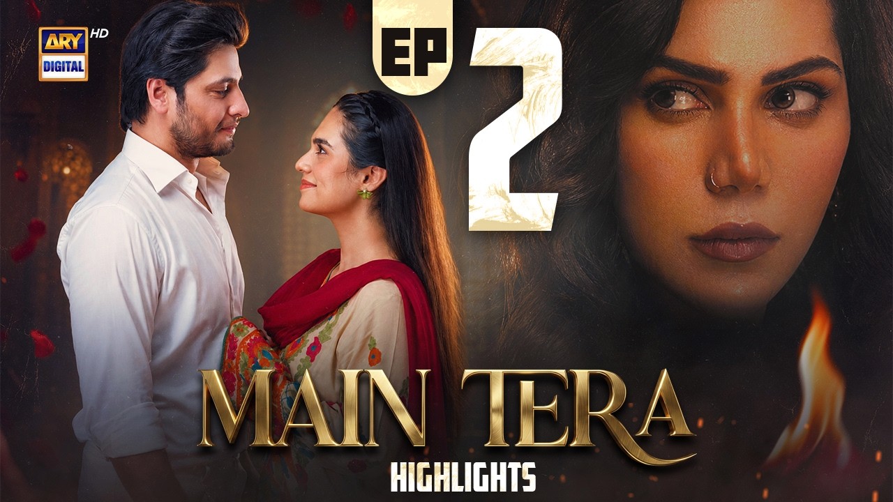 Main Tera Episode 2 | Highlights | Ghana Ali | Arez Ahmed | Yusra Irfan | ARY Digital Drama