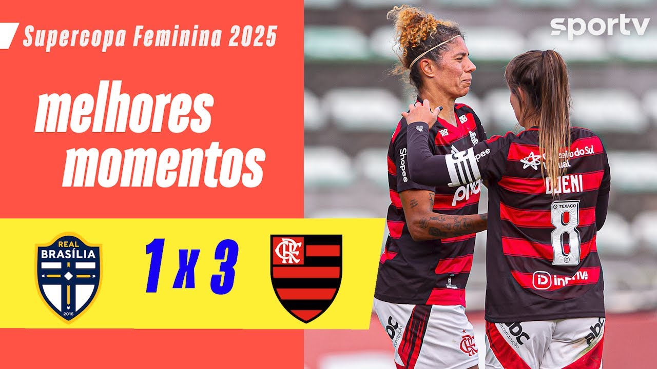 REAL BRASÍLIA 1 X 3 FLAMENGO | MELHORES MOMENTOS | SUPERCOPA DO BRASIL FEMININO 2025 | sportv