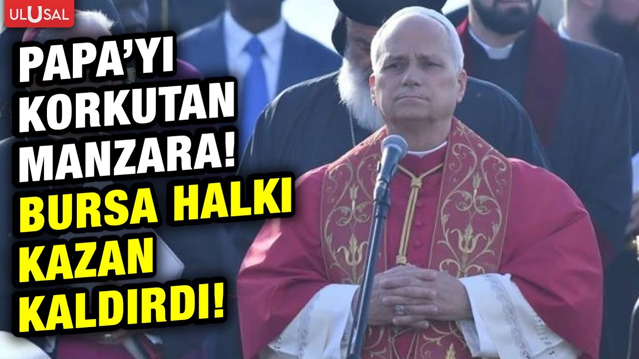 Bursa halkı İznik'te ayine katılan Papa 14. Leo'ya kazan kaldırdı! 