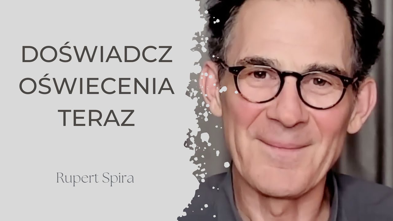 Rupert Spira - Doświadcz Oświecenia Teraz (lektor PL)