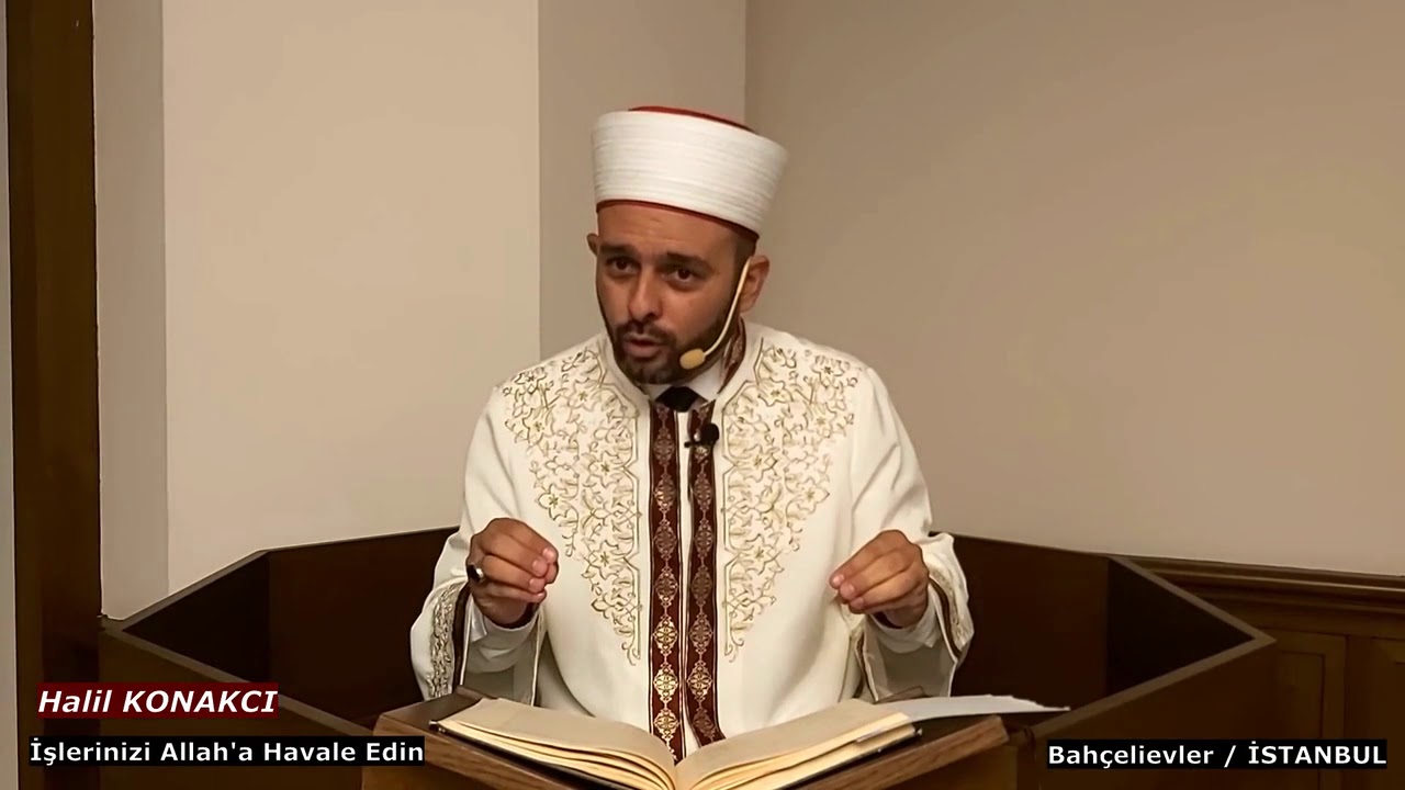 İşlerinizi Allah'a Havale Edin. ( M&uuml;min 44.) Halil KONAKCI