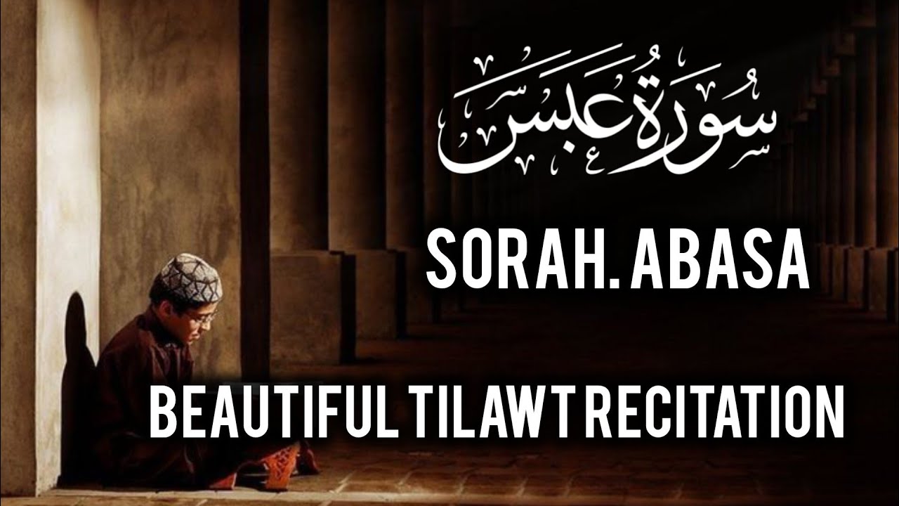 sorah Abasa beautiful Tilawt recitation سورہ عبس