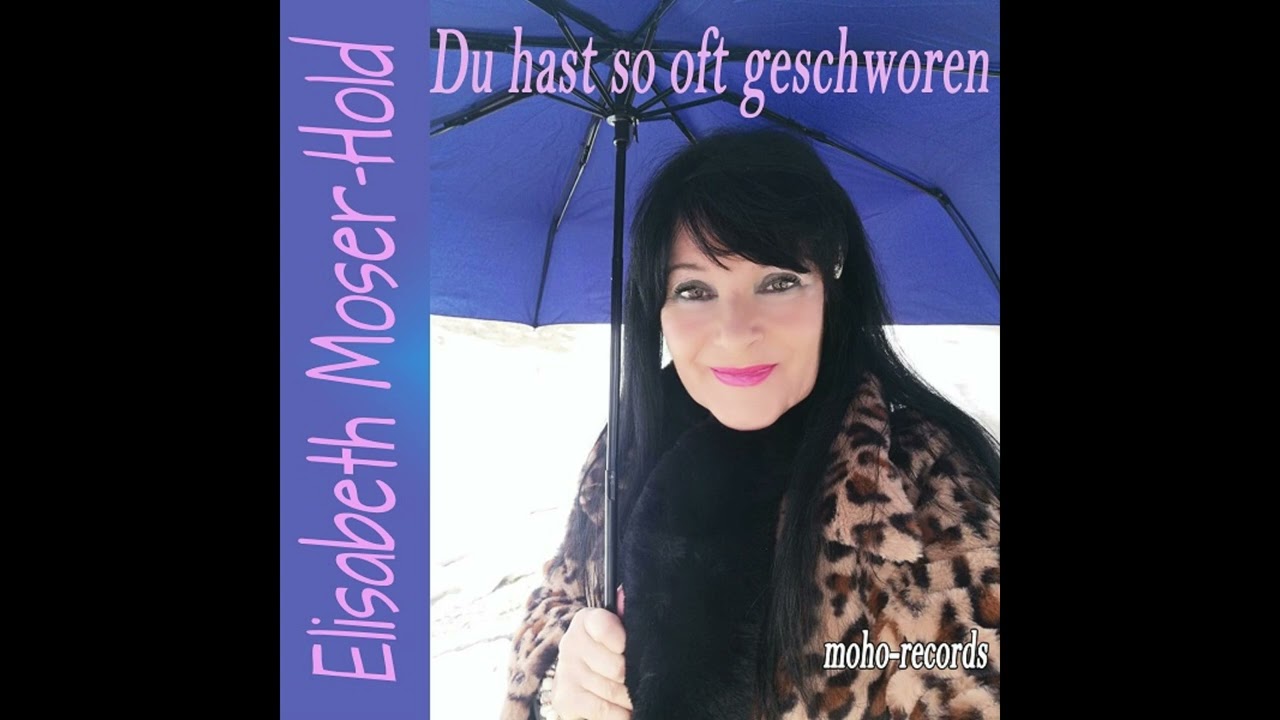 Du hast so oft geschworen -  Elisabeth Moser-Hold