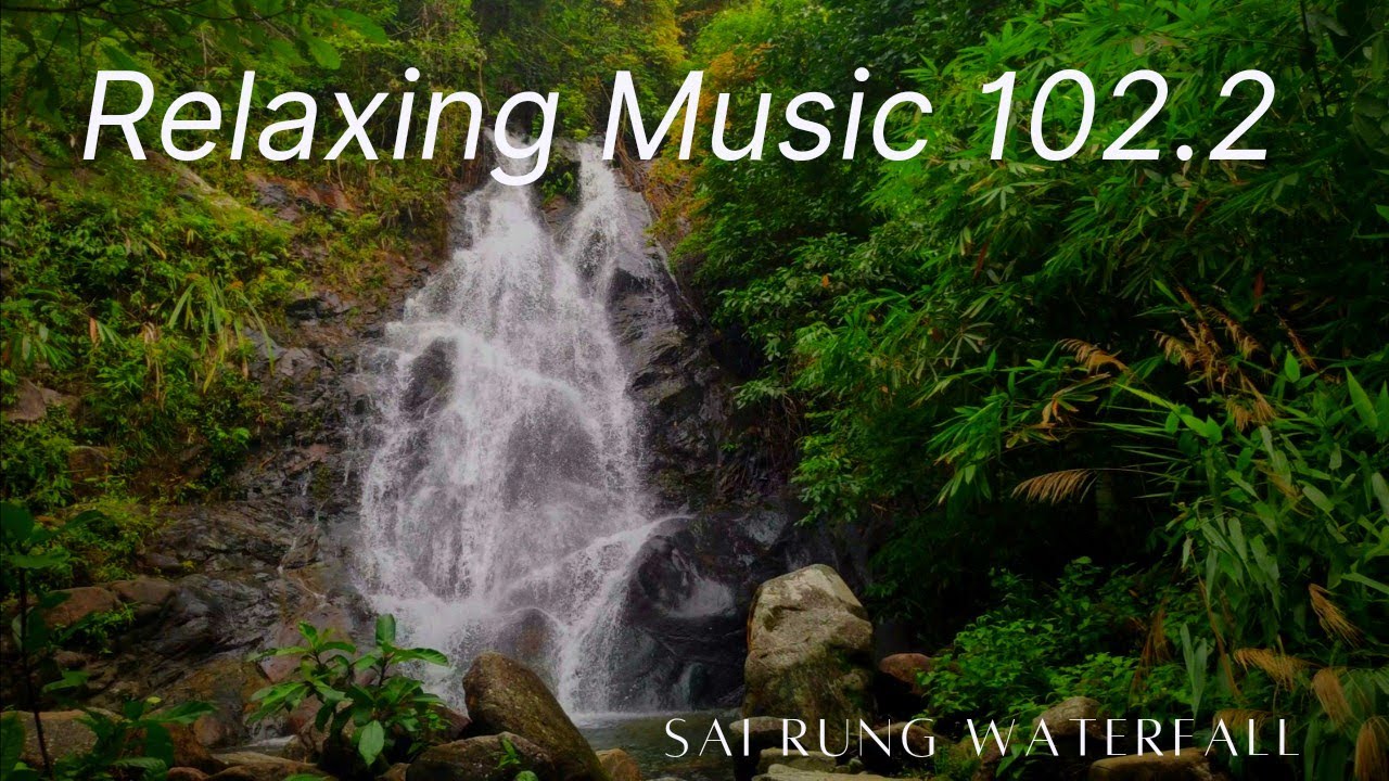 Relaxing Music 102.2 | Sai Rung Waterfall Thailand