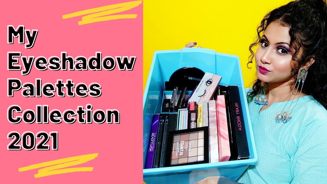 My Eyeshadow Palettes Collection 2021 | Makeover With Sayani