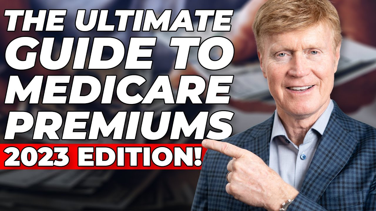 The Ultimate Guide to Medicare Premiums 2023 Edition! 💰