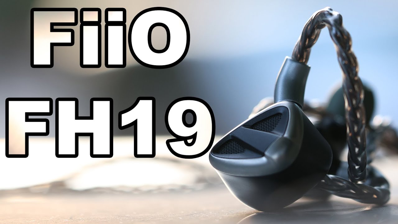 FiiO FH19 Flagship IEMs Review - Versatility Unbound